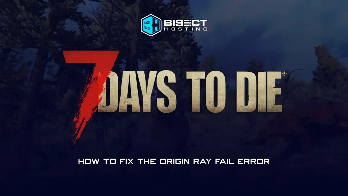 How to Fix the Origin Ray Fail Error in 7 Days To Die — cover image